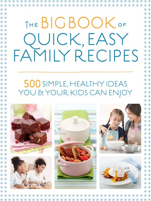 Title details for The Big Book of Quick, Easy Family Recipes by Kirsten Hartvig - Available